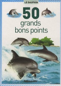 Le dauphin - 50 grands bons points