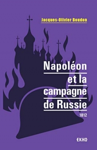 Napoléon et la campagne de Russie: 1812