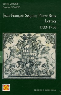Jean-François Séguier, Pierre Baux : Lettres 1733-1756