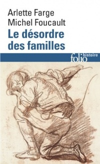 Le désordre des familles. Lettres de cachet des Archives de la Bastille au XVIIIe siècle