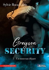 Greyson security, Tome 3 : Un nouveau départ