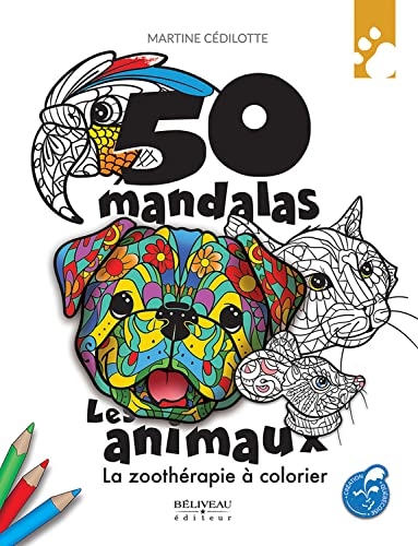 50 mandalas - Les animaux - La zoothérapie à colorier