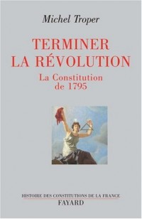 Terminer la Révolution : La Constitution de 1795
