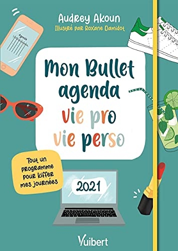 Mon Bullet agenda vie pro et vie perso 2021: Tout un programme pour kiffer mes journées