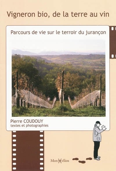 Vigneron bio, de la terre au vin : Parcours de vie sur le terroir du jurançon