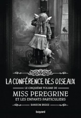 Miss Peregrine, Tome 05: La conférence des oiseaux