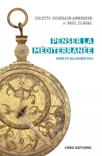 Penser la Mediterranee. Hier et Aujourd'Hui