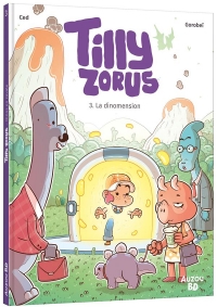 TILLY ZORUS - TOME 3 - LA DINOMENSION