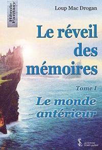 Le réveil des mémoires - Tome 1 Le monde antérieur