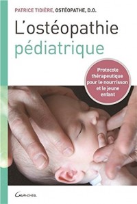 L'ostéopathie pédiatrique - Protocole thérapeutique pour le nourrisson et le jeune enfant