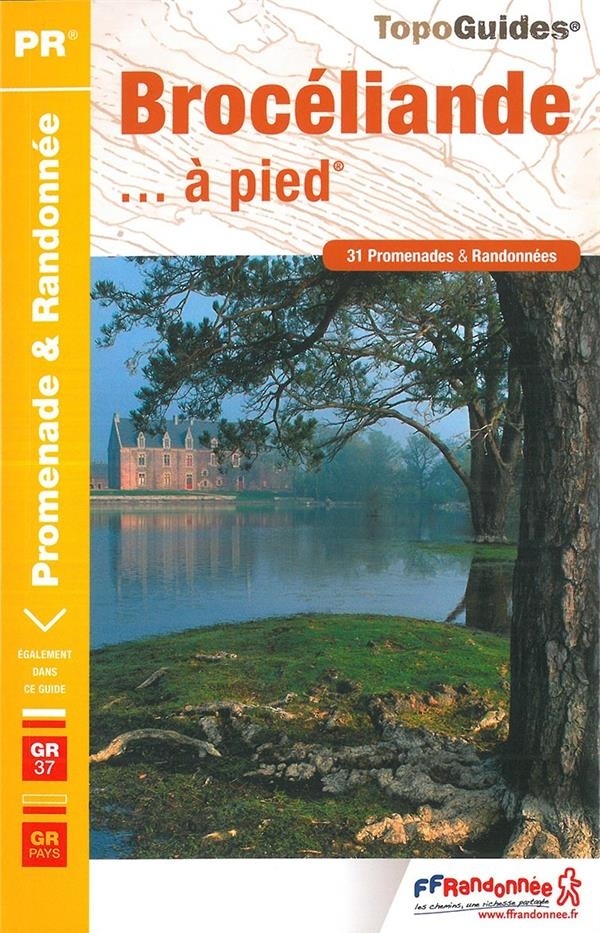 Brocéliande... à pied : 31 promenades & randonnées