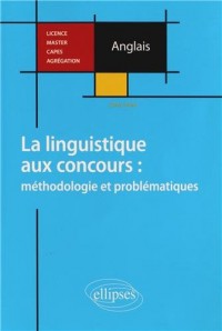 Anglais la Linguistique aux Concours Méthodologie et Problématiques Licence Master Capès Agrégation