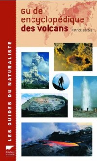 Guide encyclopédique des volcans