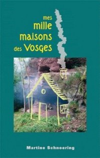 Mes Mille Maisons des Vosges