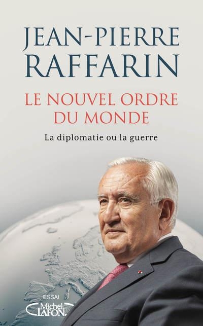 Le nouvel ordre du monde - La diplomatie ou la guerre