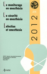 JEPU infirmiers anesthésistes 2012: Le monitorage en anesthésie, la sécurité en anesthésie, l'infection en anesthésie