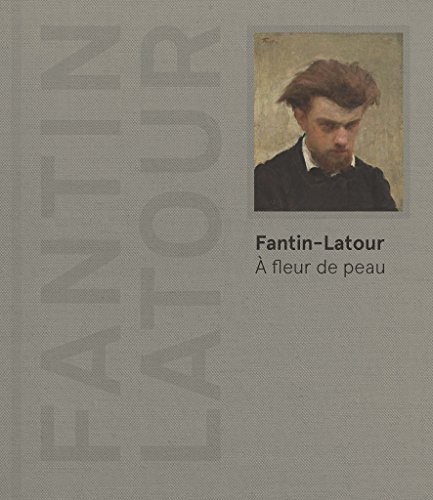 Fantin-Latour : A fleur de peau