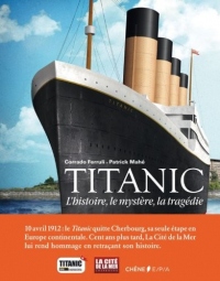 Titanic, l'aventure, le mystère, la tragédie