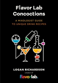 Flavor Lab Creations: A Physicist’s Guide to Unique Drink Recipes - the Science of Drinks, Alcoholic Beverages, Coffee and Tea