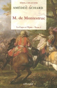 La Cape et l'Epée, Tome 1 : Monsieur de Montestruc