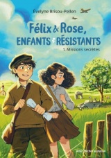 Félix et Rose, enfants résistants - tome 1 - Messages secrets