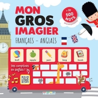Mon gros imagier Français-Anglais: Plus de 500 mots de la vie quotidienne et des comptines à télécharger pour chanter en anglais