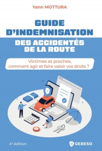 Guide d'indemnisation des accidents de la route: Quelles démarches et quels recours pour les victimes et leurs procheset#8201;?