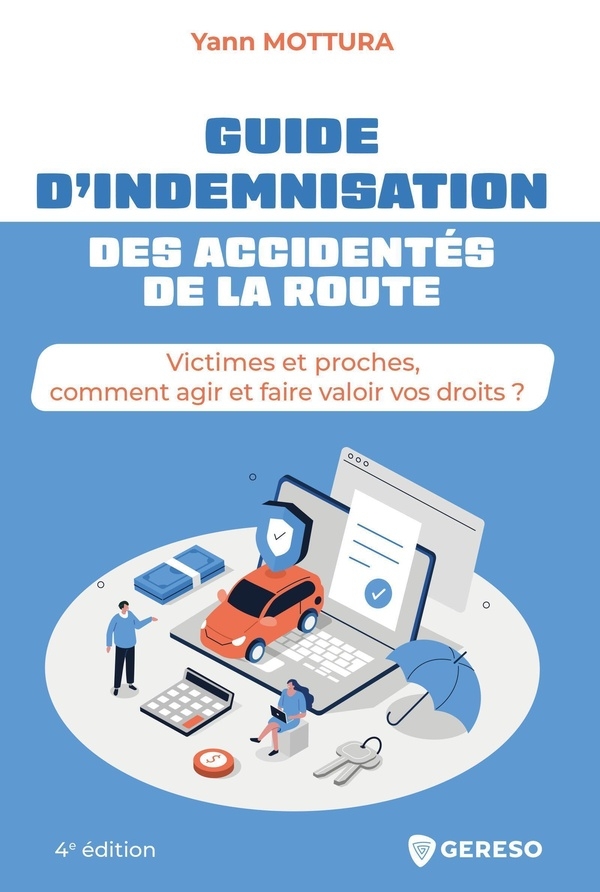 Guide d'indemnisation des accidents de la route: Quelles démarches et quels recours pour les victimes et leurs procheset#8201;?