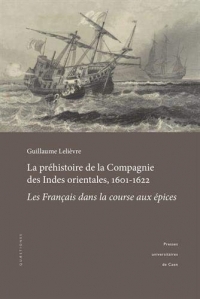 La préhistoire de la Compagnie des Indes orientales, 1601-1622: Les Français dans la course aux épices