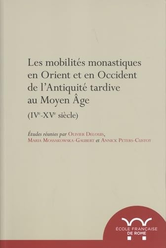 Les mobilites monastiques en orient et en occident de  l'antiquité tardive au moyen âge