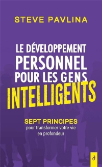 Le développement personnel pour les gens intelligents - Changer ses habitudes et transformer sa vie
