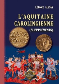 L'Aquitaine carolingienne (Suppléments)