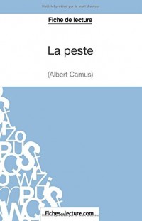 La Peste d'Albert Camus (Fiche de lecture): Analyse Complète De L'oeuvre