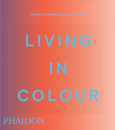 Living in Colour: Colour in Contemporary Interior Design, Compact Format
