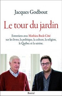 Le tour du jardin: Entretiens avec Mathieu Bock-Côté sur les livres, la politique, la culture, la religion, le Québec et la saisine