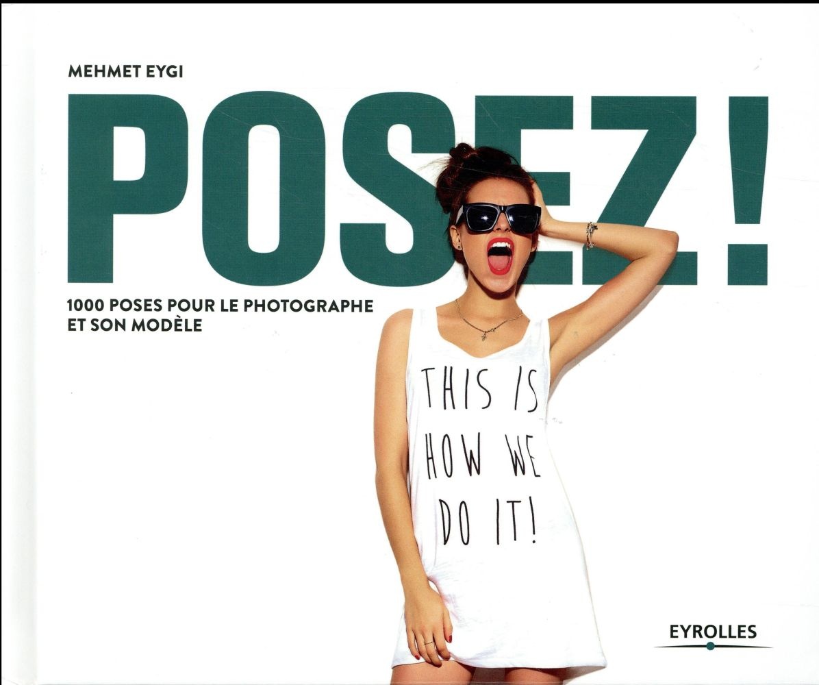 Posez ! 800 poses pour le photographe et son modèle