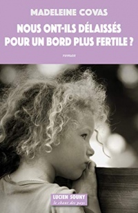 Nous ont-ils délaissés pour un bord plus fertile ?: Roman (Le chant des pays)