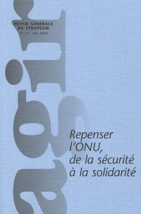 Agir, N° 22, Mai 2005 : Repenser l'ONU, de la sécurité à la solidarité