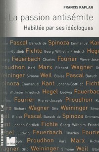 La passion antisémite : Habillée par ses idéologues