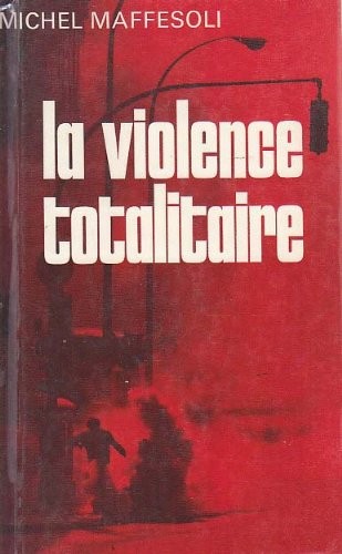 La Violence totalitaire : Essai d'anthropologie politique [9782130357728]