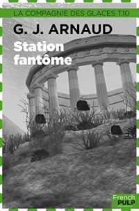 La Compagnie des Glaces: Tome 13 - Station fantôme