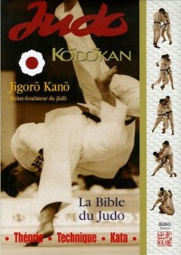 Judo Kodokan : La Bible du Judo