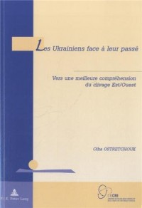 Les Ukrainiens face à leur passé : Vers une meilleure compréhension du clivage Est-Ouest