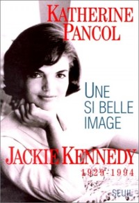 Jackie Kennedy, 1929-1994 : Une si belle image