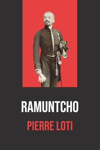 Ramuntcho : Édition intégrale enrichie d’une biographie de l’auteur: Roman classique de la littérature française sur les traditions basques, la contrebande et les passions humaines [9798287315092]