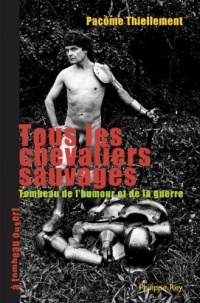 Tous les chevaliers sauvages.Tombeau de l'humour et de la guerre