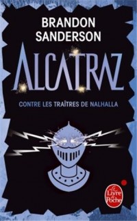 Alcatraz contre les traîtres de Nalhalla (Alcatraz, Tome 3)