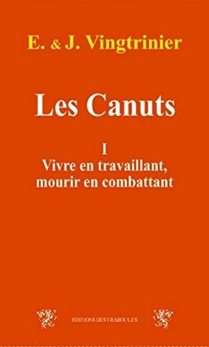 Les Canuts Tome 1 - Vivre en travaillant, mourir en combattant