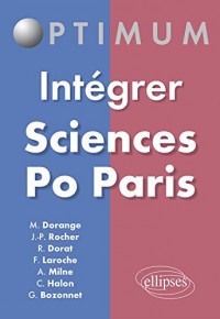 Intégrer Sciences Po Paris.Toutes les Épreuves Écrites et Orales