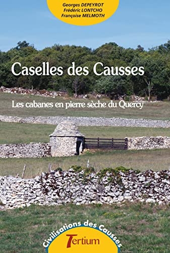Caselles des causses: Les cabanes en pierre sèche du Quercy 2022